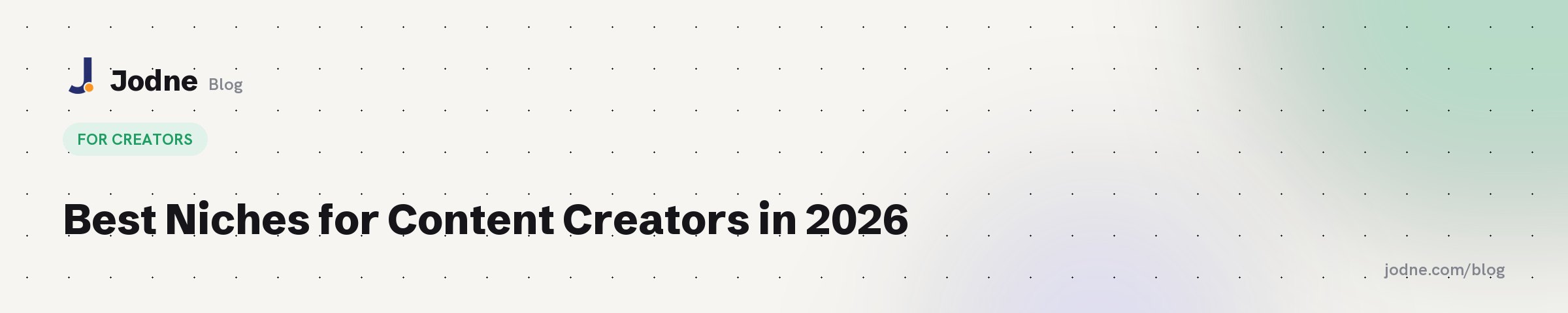 Best Niches for Content Creators in 2026 — Jodne blog cover