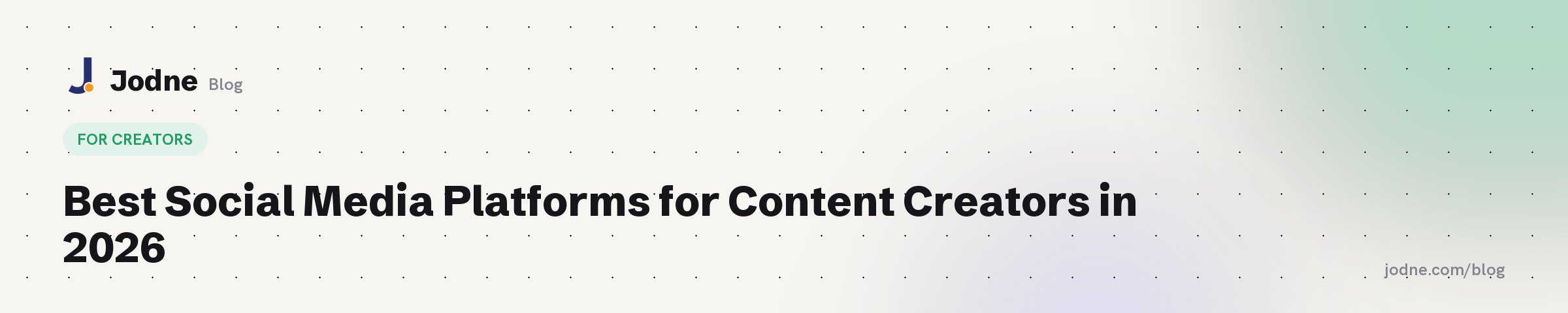 Best Social Media Platforms for Content Creators in 2026 — Jodne blog cover