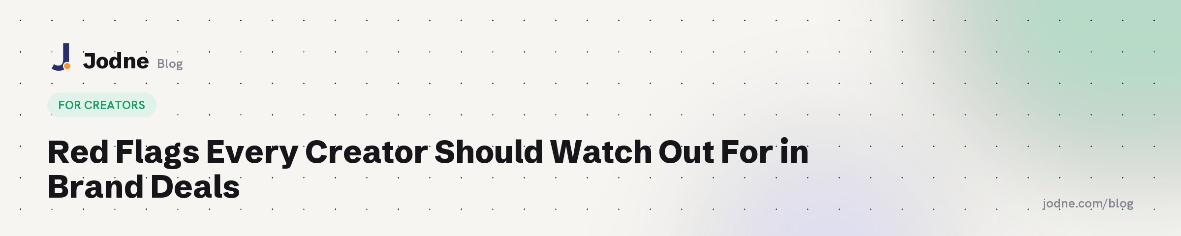 Red Flags Every Creator Should Watch Out For in Brand Deals — Jodne blog cover