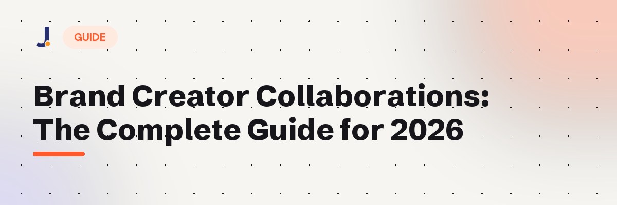 Brand Creator Collaborations: The Complete Guide for 2026 — Jodne blog cover