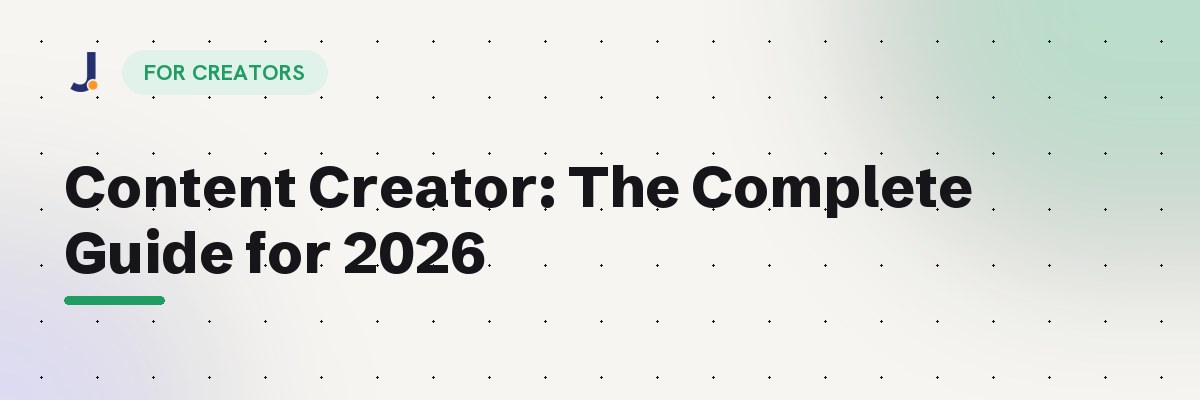 Content Creator: The Complete Guide for 2026 — Jodne blog cover