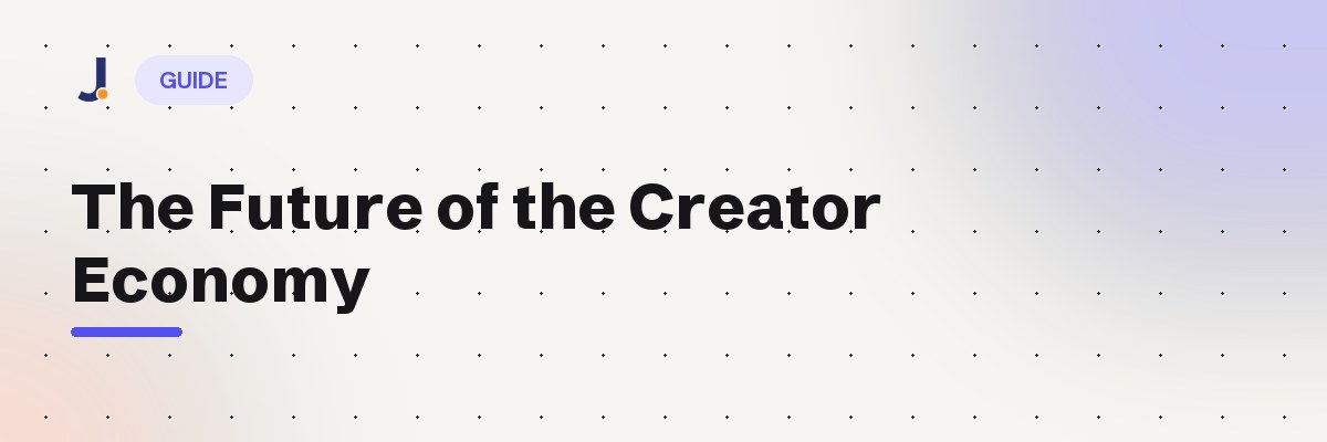 The Future of the Creator Economy — Jodne blog cover