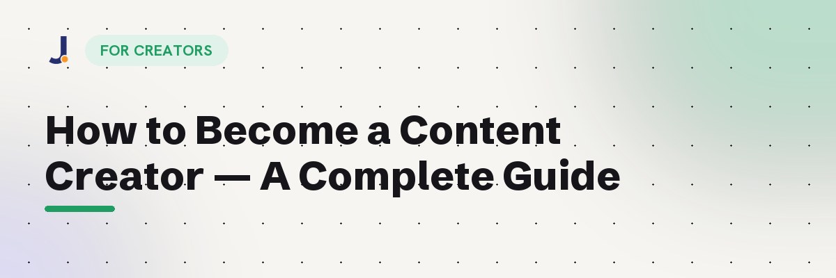 How to Become a Content Creator — A Complete Guide — Jodne blog cover