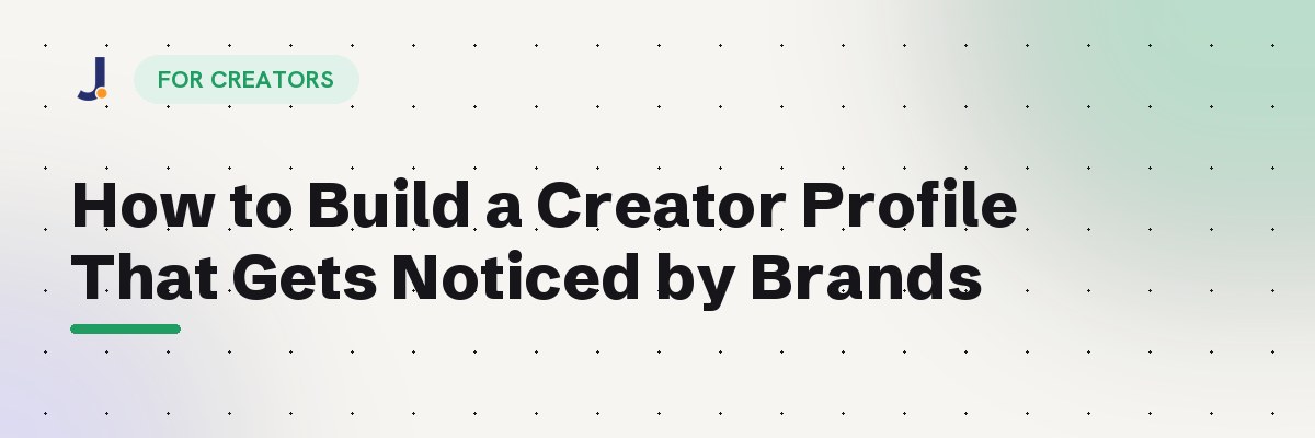 How to Build a Creator Profile That Gets Noticed by Brands — Jodne blog cover