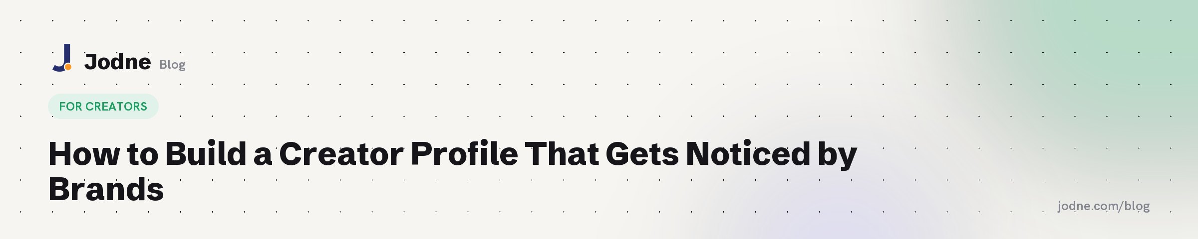 How to Build a Creator Profile That Gets Noticed by Brands — Jodne blog cover