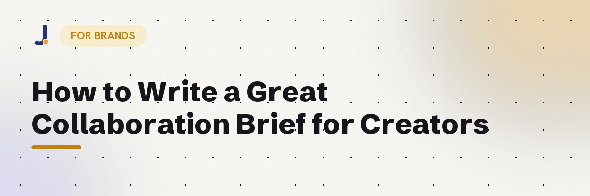 How to Write a Great Collaboration Brief for Creators — Jodne blog cover