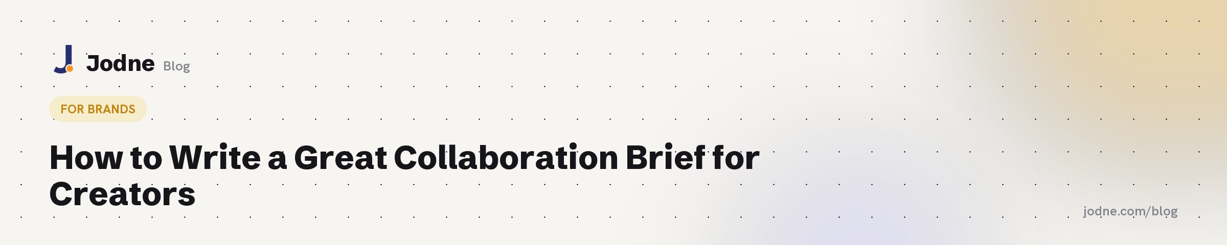 How to Write a Great Collaboration Brief for Creators — Jodne blog cover