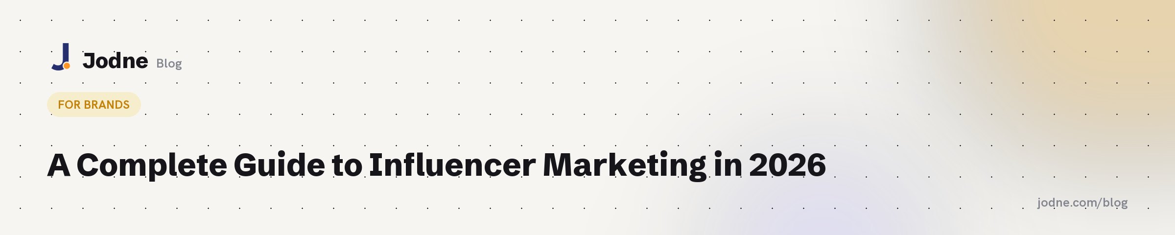 A Complete Guide to Influencer Marketing in 2026 — Jodne blog cover