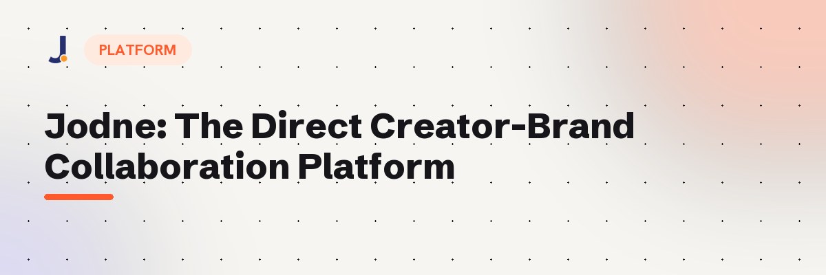 Jodne: The Direct Creator-Brand Collaboration Platform — Jodne blog cover