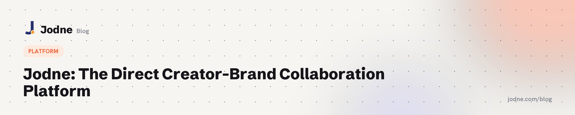 Jodne: The Direct Creator-Brand Collaboration Platform — Jodne blog cover