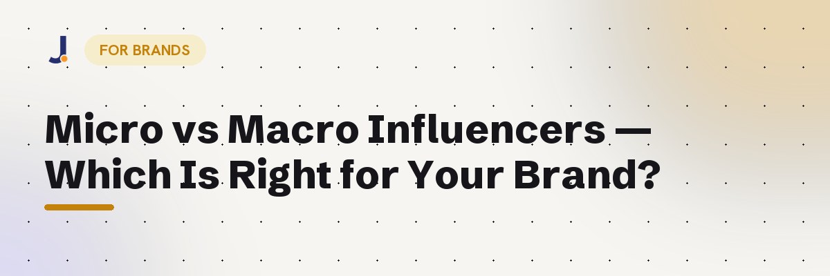 Micro vs Macro Influencers — Which Is Right for Your Brand? — Jodne blog cover