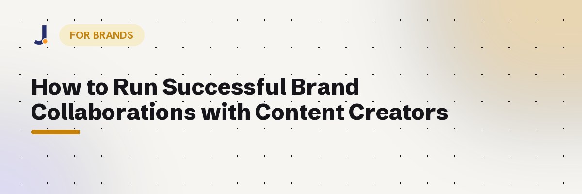 How to Run Successful Brand Collaborations with Content Creators — Jodne blog cover