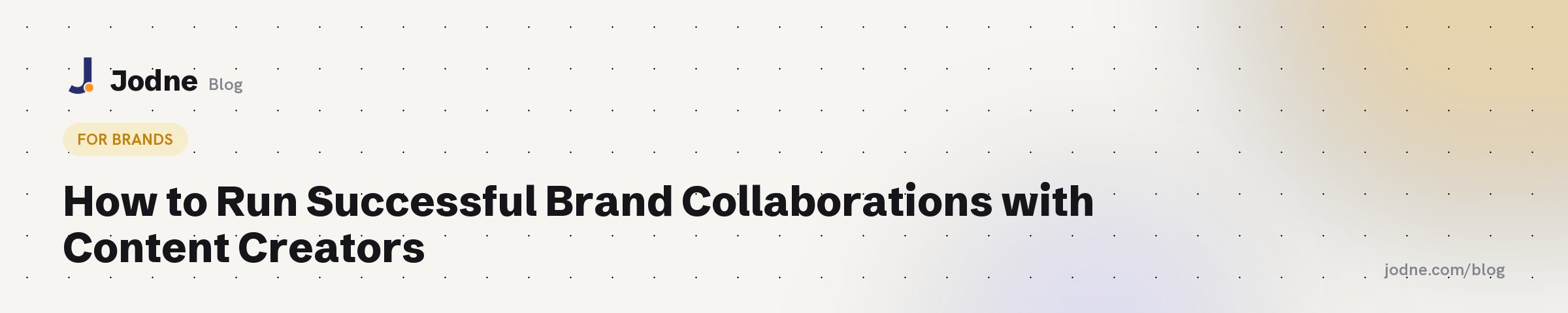 How to Run Successful Brand Collaborations with Content Creators — Jodne blog cover